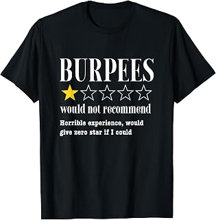 Burpees Would Not Recommend Funny Gym Workout T-Shirt