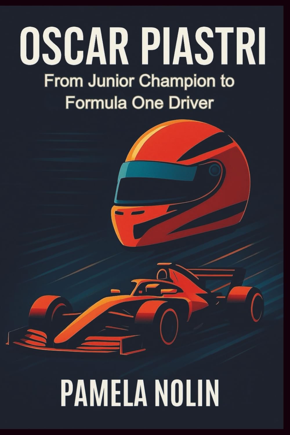 Oscar Piastri: From Junior Champion to Formula One Driver (Forged on the Track Series)