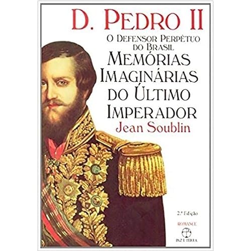 D.Pedro II: o defensor perpétuo do Brasil: O defensor perpétuo do Brasil