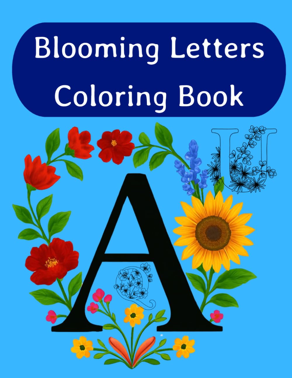 Blooming Letters Coloring Book: Floral A–Z Alphabet Coloring Pages for Kids, Teens and Adults Description