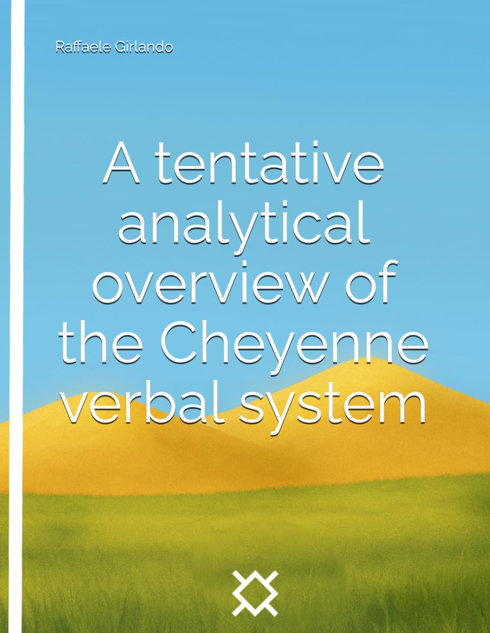 A tentative analytical overview of the Cheyenne verbal system (A Tribute to North American Indian Cultures)