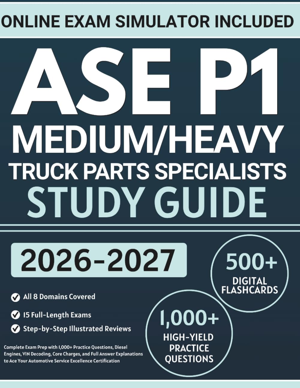 ASE P1 Medium/Heavy Truck Parts Specialists Study Guide: Complete Exam Prep with 1,000+ Practice Questions, Diesel Engines, VIN Decoding, Core Charges, and Full Answer Explanations