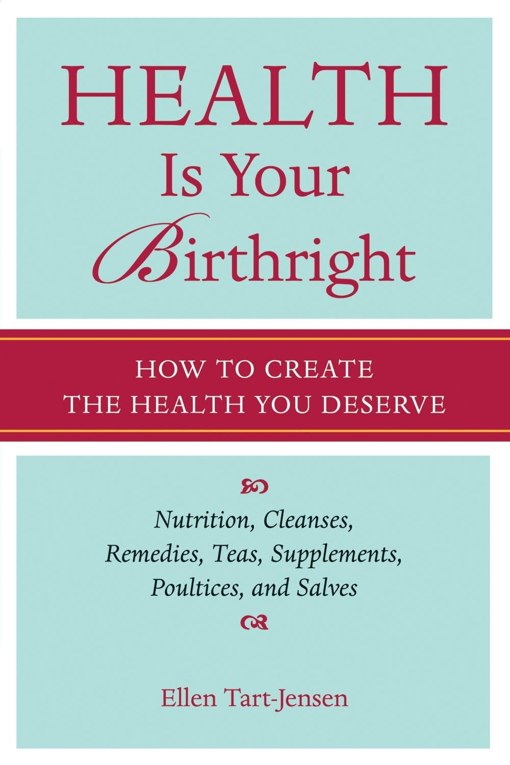 Health Is Your Birthright: How to Create the Health You Deserve