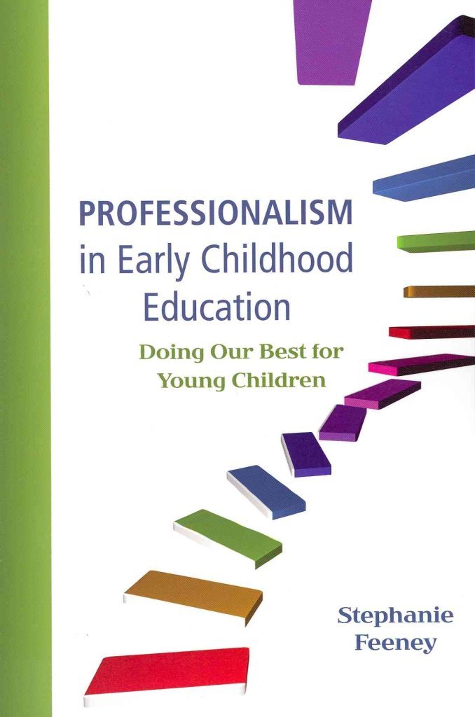 Professionalism in Early Childhood Education: Doing Our Best for Young Children 1st Edition