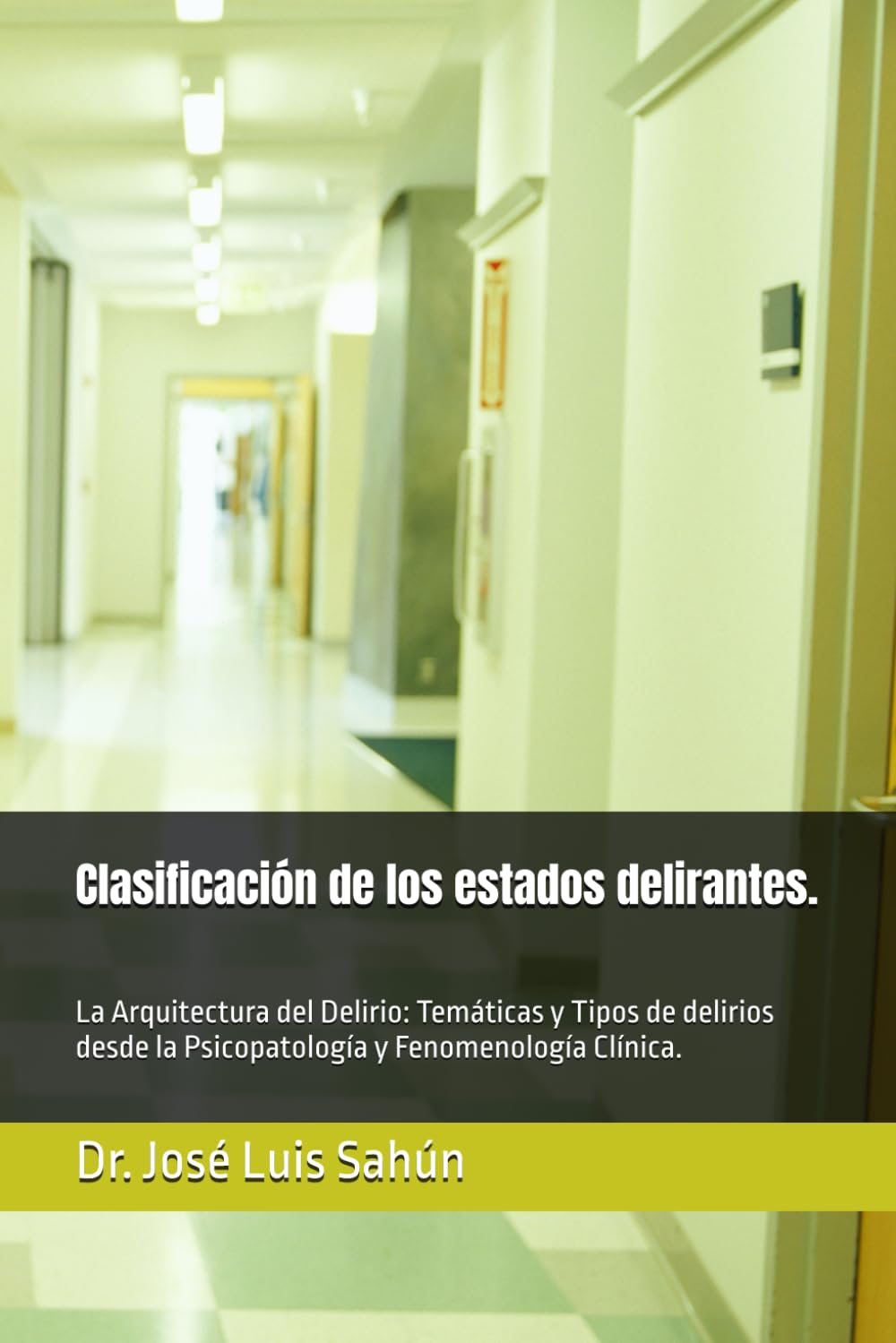 Clasificación de los estados delirantes.: La Arquitectura del Delirio: Temáticas y Tipos de delirios desde la Fenomenología Clínica.