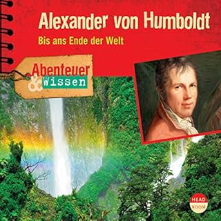 Alexander von Humboldt - Bis ans Ende der Welt Titelbild