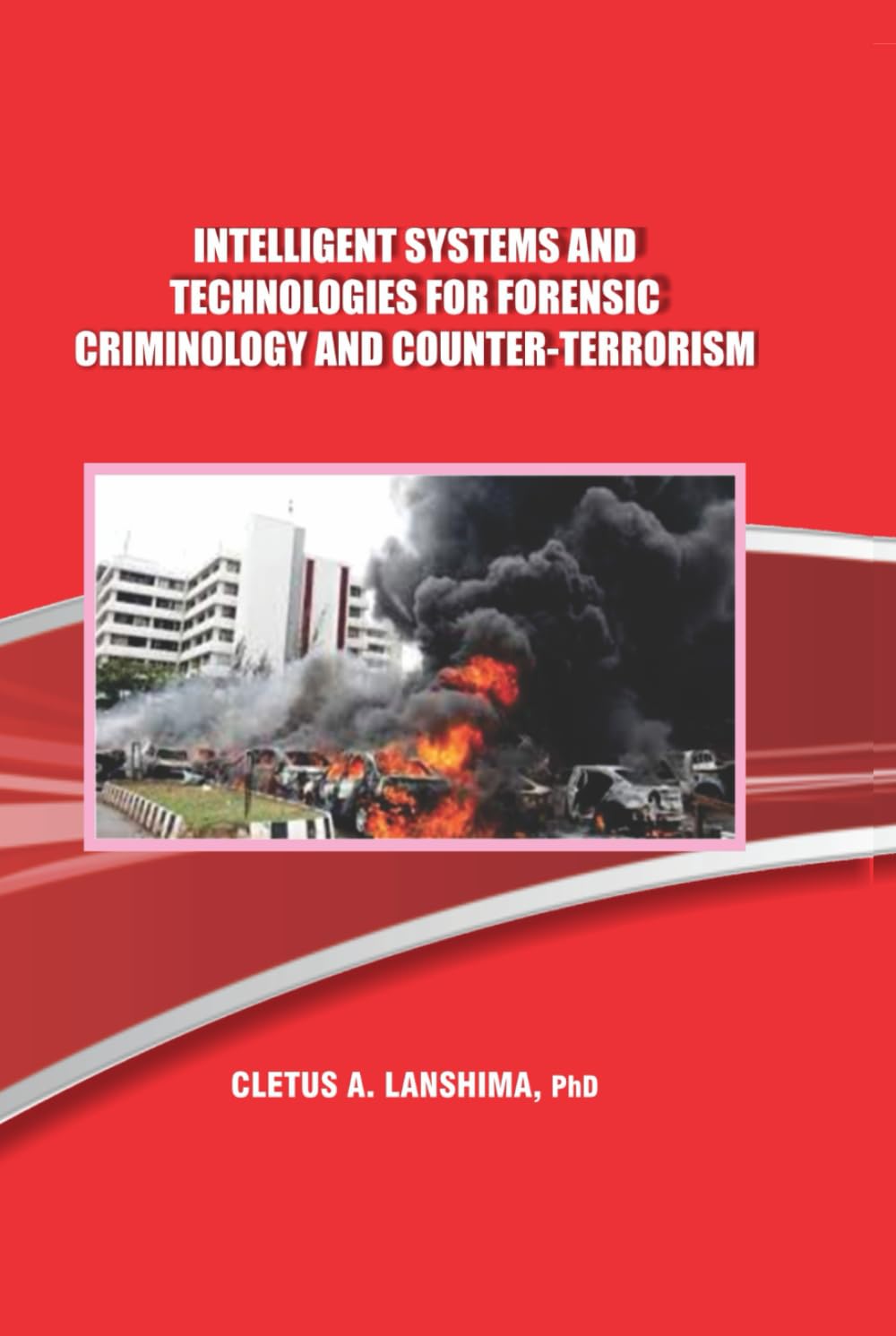 Intelligent Systems and Technologies for Forensic Criminology and Counter-Terrorism
