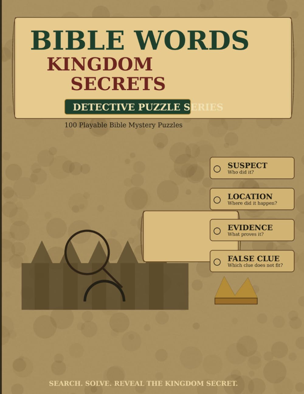 Bible Words: Kingdom Secrets: 100 Playable Bible Mystery Puzzles with Kingdom Word Searches, Logic Grids, Hidden Clues, and Royal Deduction Challenges