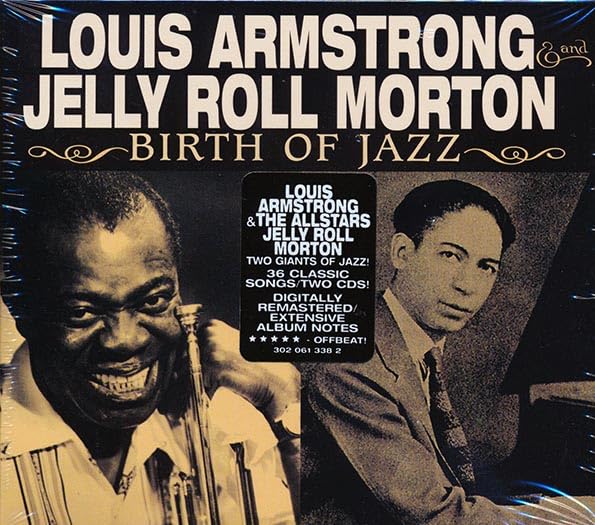 LOUIS ARMSTRONG AND JELLY ROLL MORTON : BIRTH OF JAZZ - NEW SEALED 36 TRACKS DIGITALLY REMASTERED FROM ORIGINAL MASTER TAPES SET.