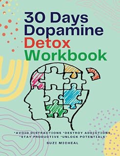 30 days dopamine detox workbook: Avoid Distractions. Destroy Addictions. Stay Productive. Unlock Potentials.