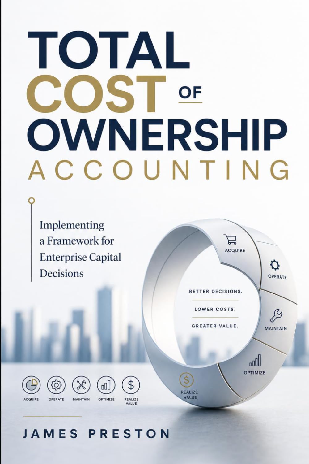 Total Cost of Ownership Accounting: Implementing a Framework for Enterprise Capital Decisions