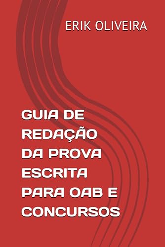GUIA DE REDAÇÃO DA PROVA ESCRITA PARA OAB E CONCURSOS (Portuguese Edition)