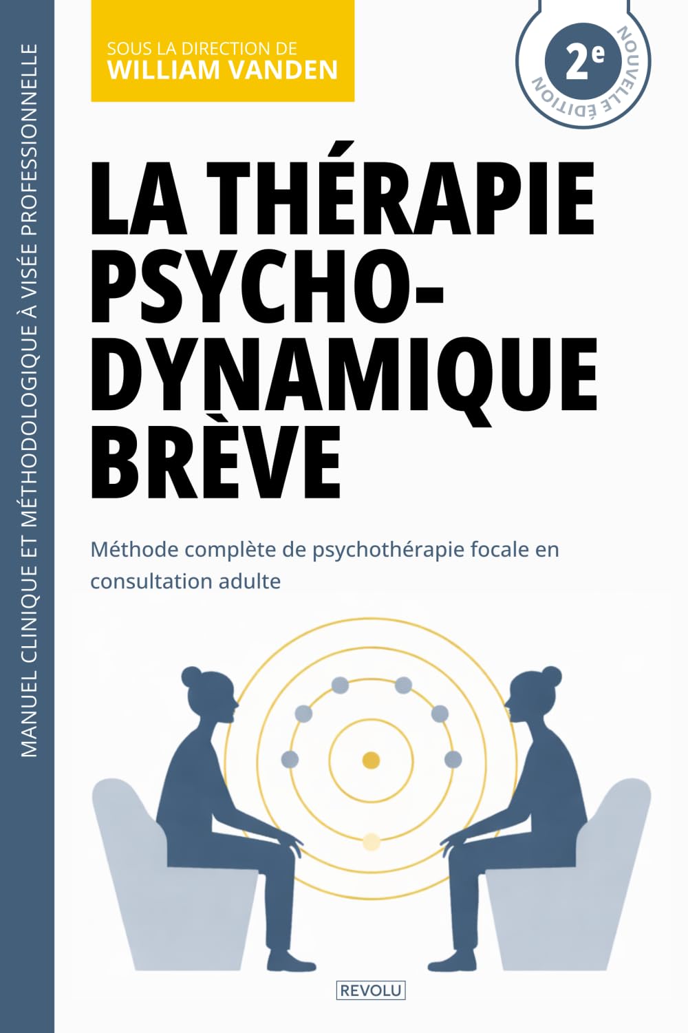La thérapie psychodynamique brève: Méthode complète de psychothérapie focale en consultation adulte