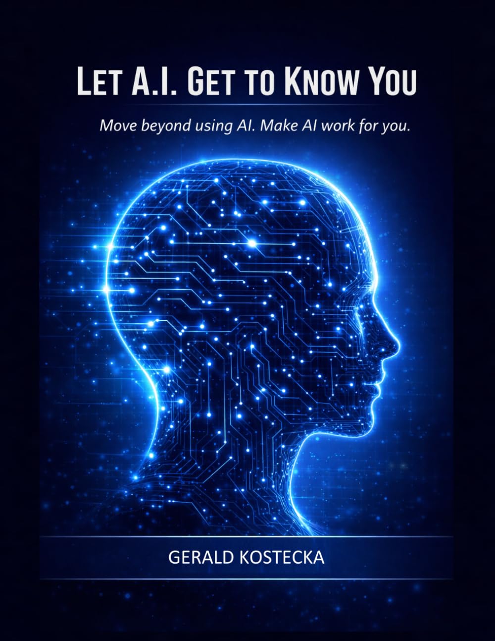 Let A.I. Get To Know You: Transform Artificial Intelligence into Informed Intelligence