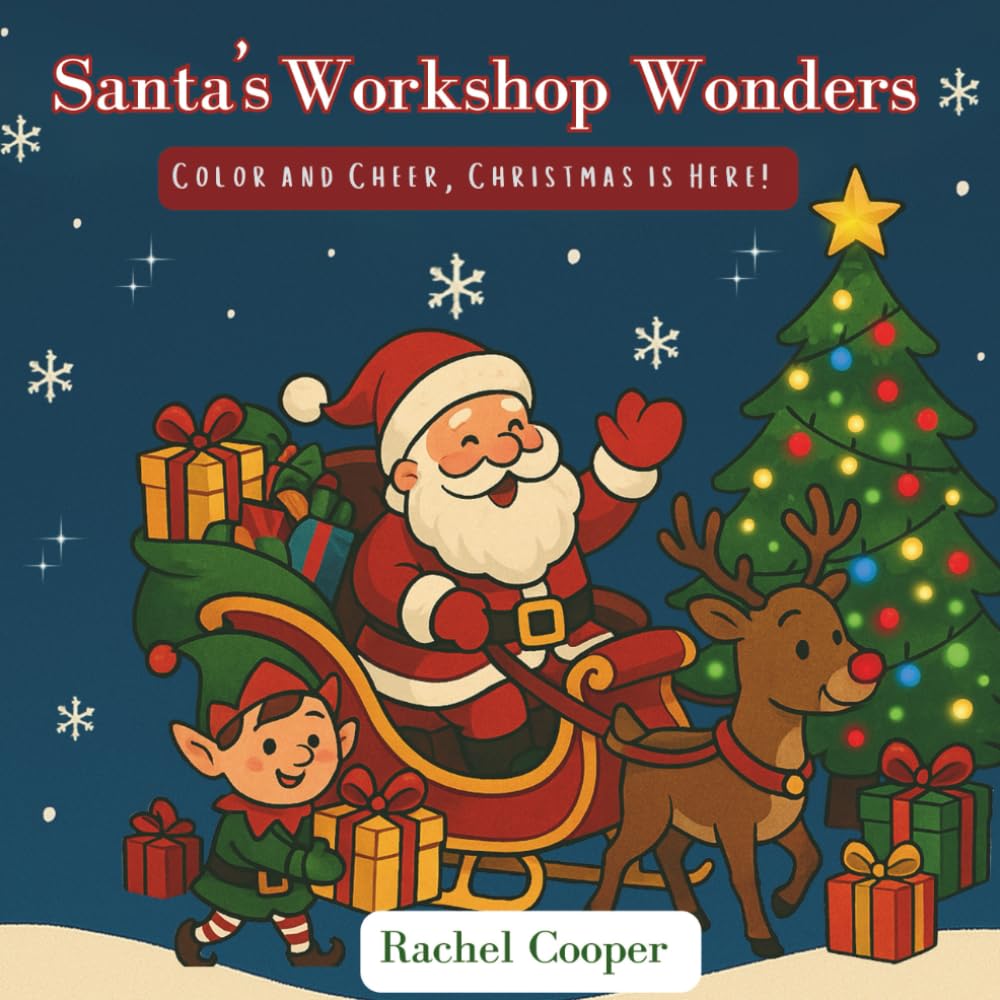 Santa's Workshop Wonders: Color and Cheer, Christmas Is Here!