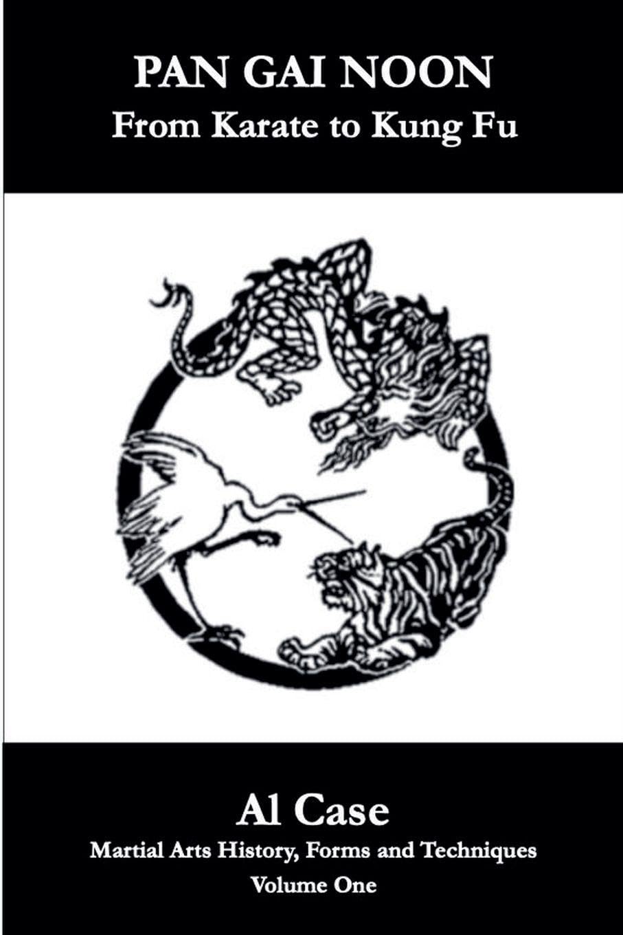 Pan Gai Noon Kung Fu Karate: 1 (Martial Arts History, Forms and Techniques)