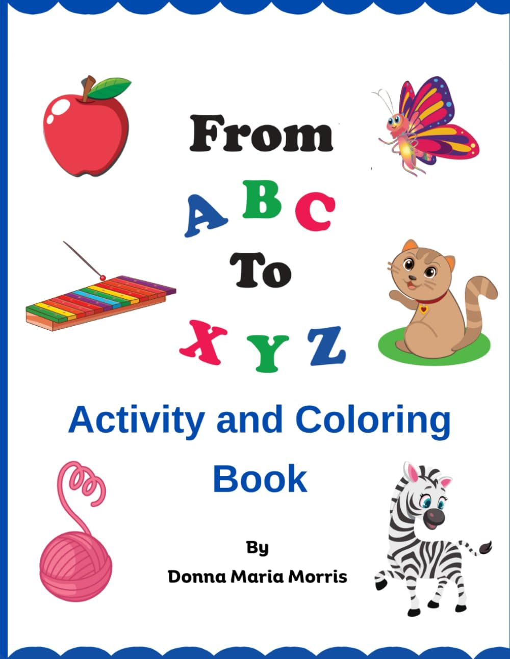 From ABC to XYZ Activity and Coloring Book: Children Alphabet Coloring Book
