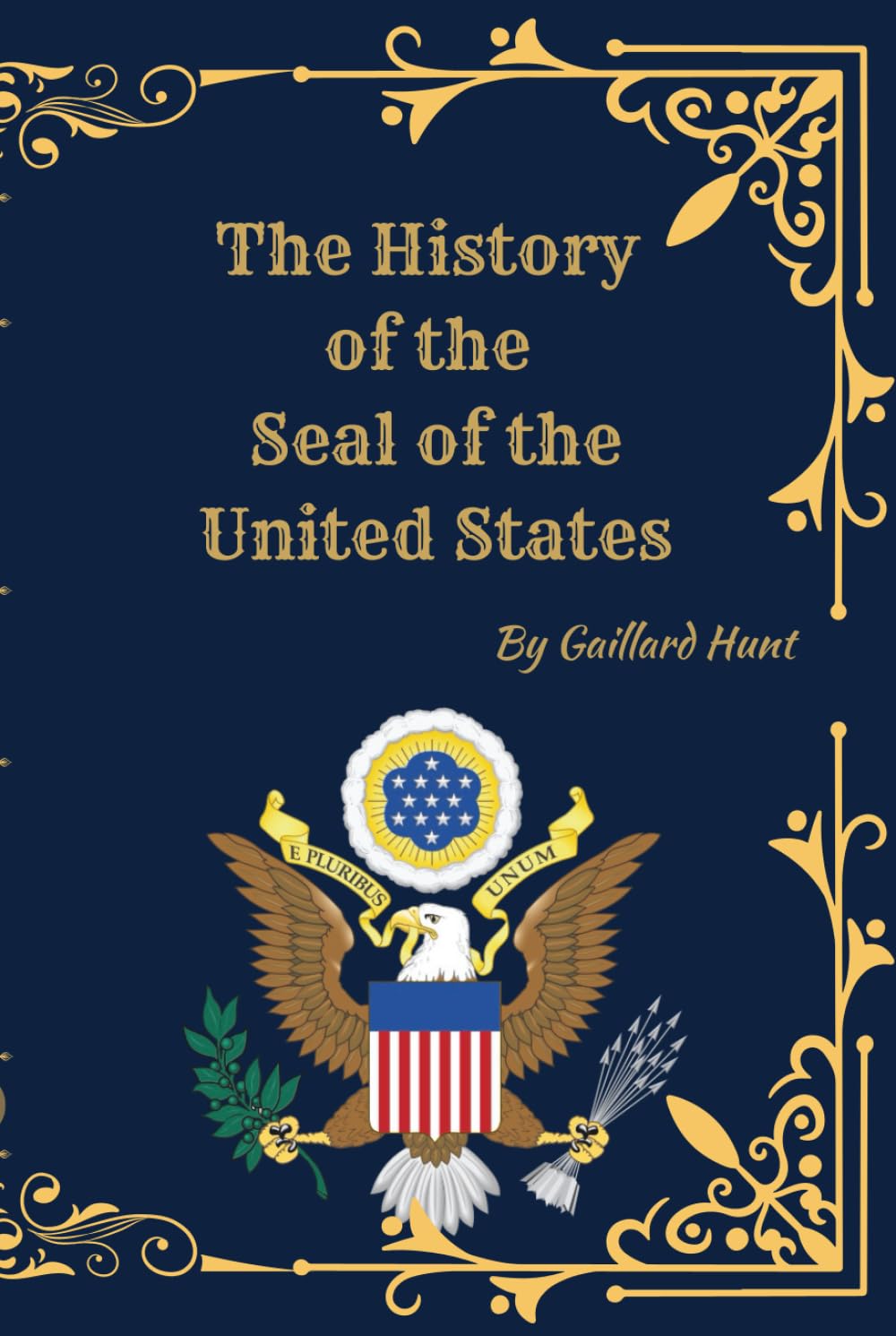 The History of the Seal of the United States: Origins, Meaning, and Evolution of America’s Great Seal