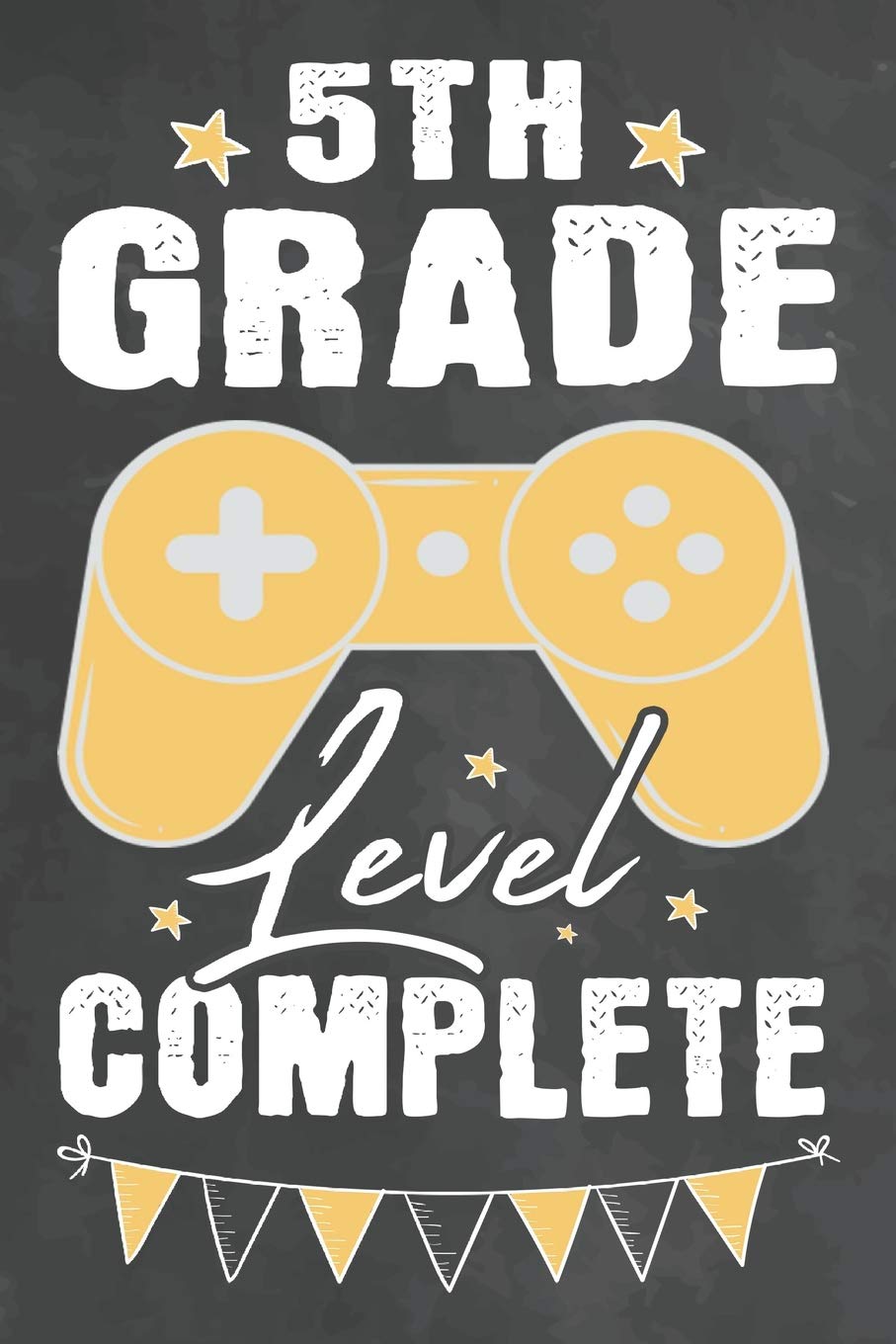 5th Grade Level Complete: Journal Notebook 108 Pages 6 x 9 Lined Writing Paper School Appreciation Day Gift for Teacher Gamer from Student / ... School Gift (Teachers Appreciation Gifts Ma)