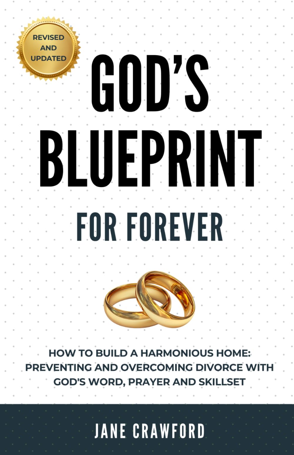 God's Blueprint For Forever: How to Build a Harmonious Home: Preventing and Overcoming Divorce with God's Word, Prayer and Skillset.