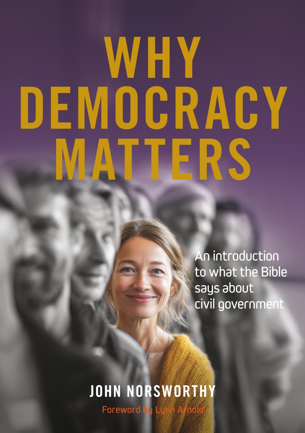 Why Democracy Matters: An introduction to what the Bible says about civil government (Why Matters)