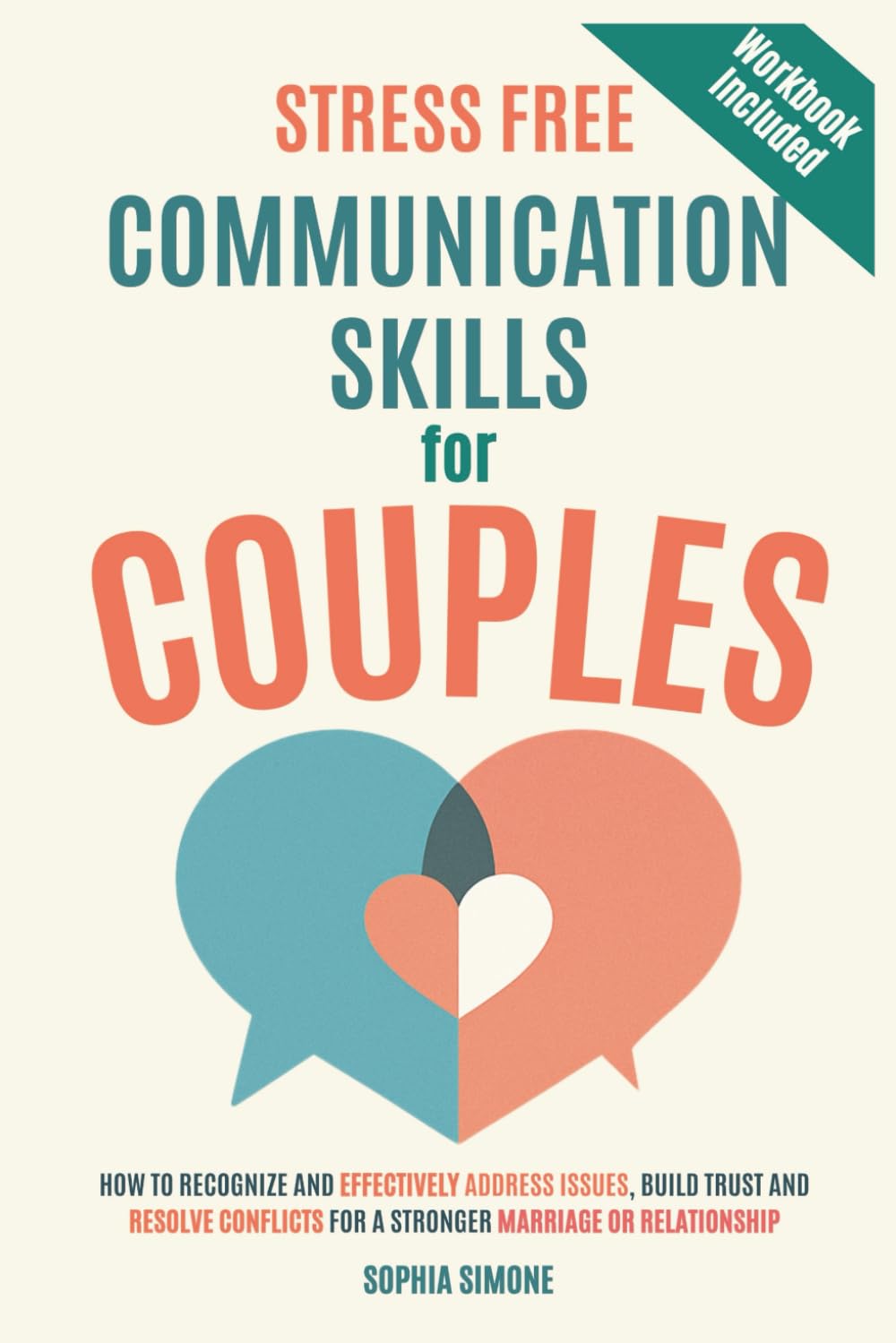 Stress-Free Communication Skills for Couples: How to Recognize and Effectively Address Issues, Improve Your Listening Skills, Build Trust & Resolve ... for a Stronger Marriage or Relationship