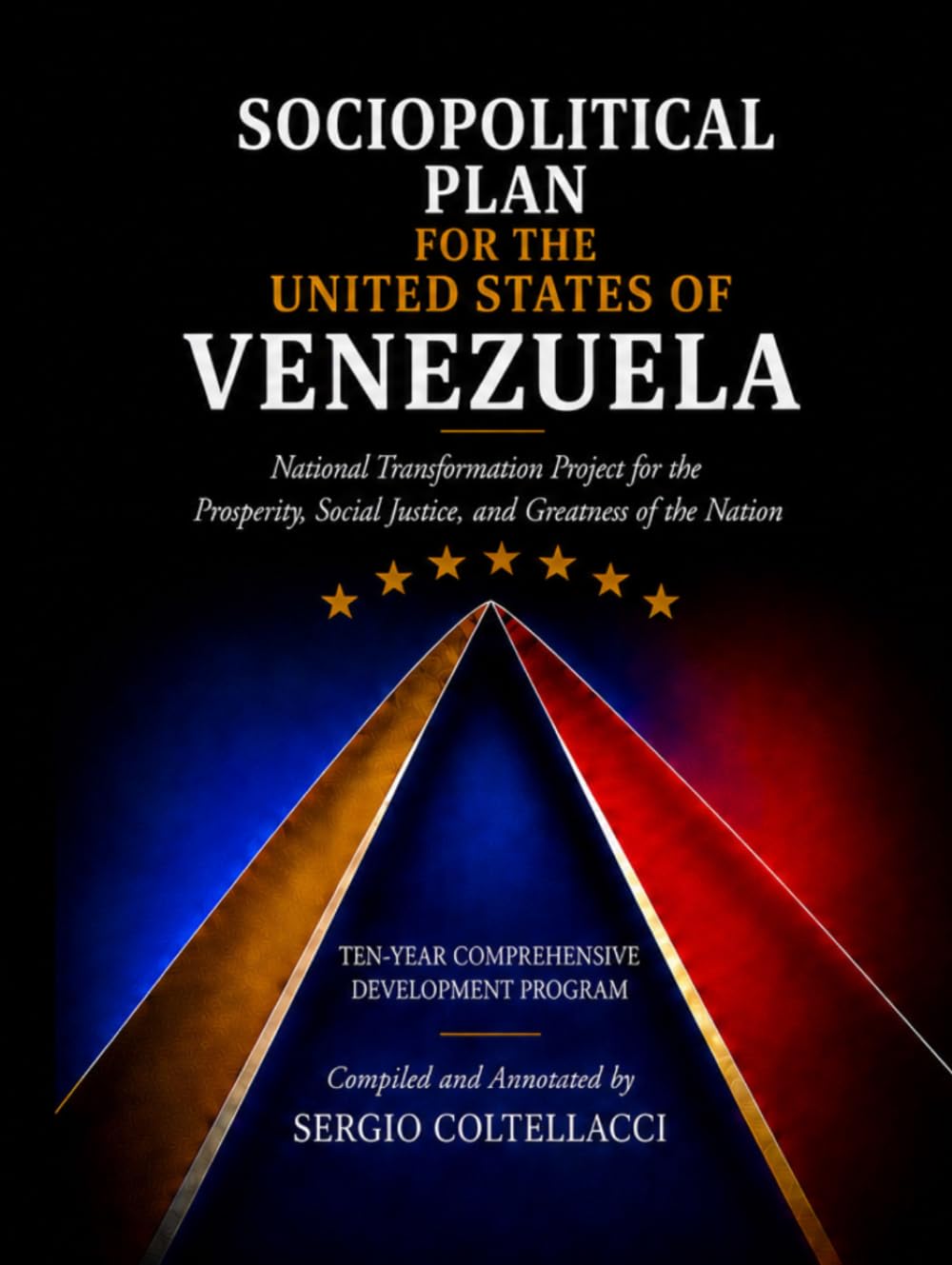 SOCIOPOLITICAL PLAN FOR THE UNITED STATES OF VENEZUELA: National Transformation Project for the Prosperity, Social Justice, and Greatness of the Nation Ten-Year Comprehensive Development Program