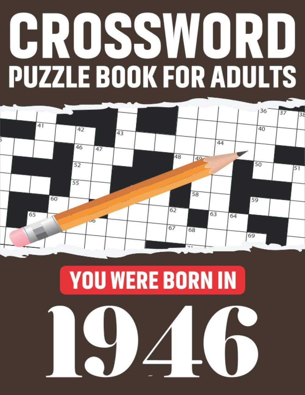 Crossword Puzzle Book For Adults: You Were Born In 1946: Awesome Fun Puzzle Crossword Book With Solutions Containing 80 Large Print Easy To Hard ... Adults Mum And Dad For Enriching Knowledge