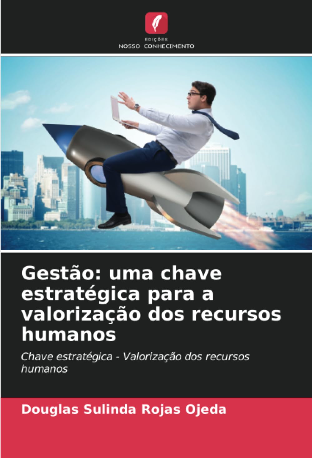 Gestão: uma chave estratégica para a valorização dos recursos humanos: Chave estratégica - Valorização dos recursos humanos (Portuguese Edition)