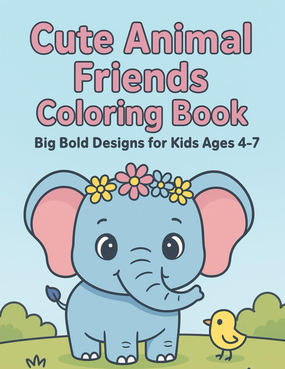 Cute Animal Friends Coloring Book: Big Bold Designs For Kids Ages 4-7
