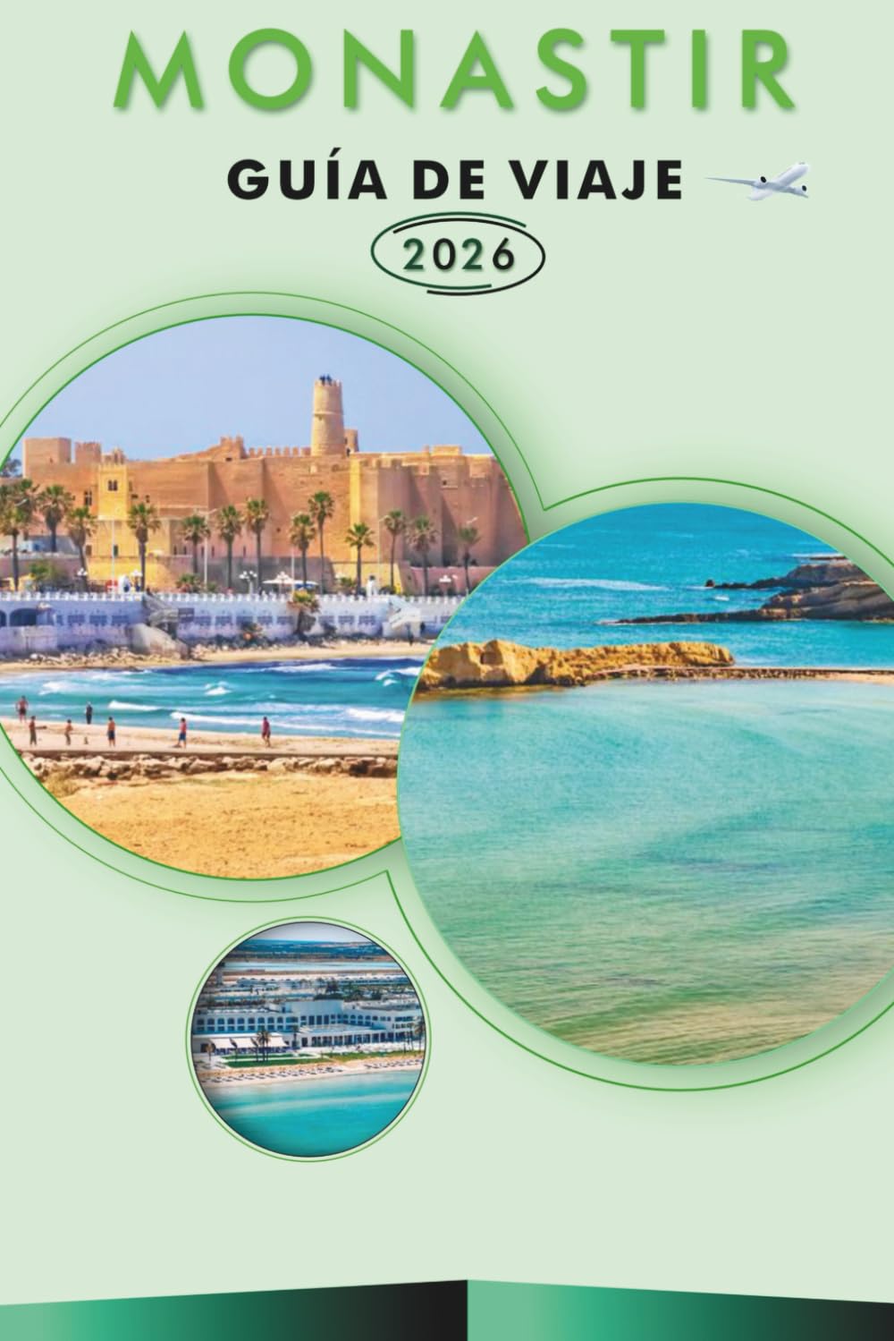 MONASTIR GUÍA DE VIAJE 2026: Explora la belleza costera de Túnez, sus monumentos históricos, atracciones, historia, aventuras al aire libre, comida ... y cultura local para un viaje inolvidable.