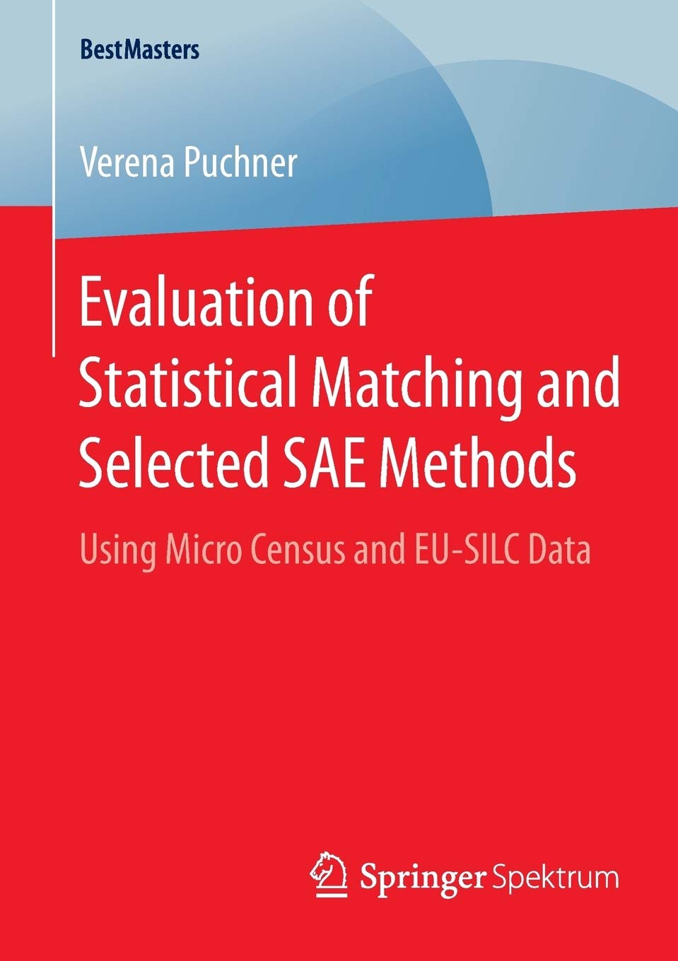 Evaluation of Statistical Matching and Selected SAE Methods: Using Micro Census and EU-SILC Data