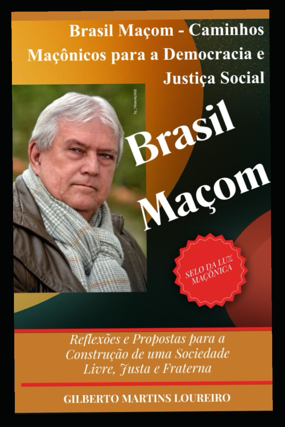 BRASIL MAÇOM: Reflexos e Propostas para a Construção de uma Sociedade Livre, Justa e Fraterna
