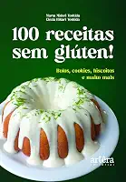 100 Receitas sem Glúten!: Bolos, Cookies, Biscoitos e Muito Mais