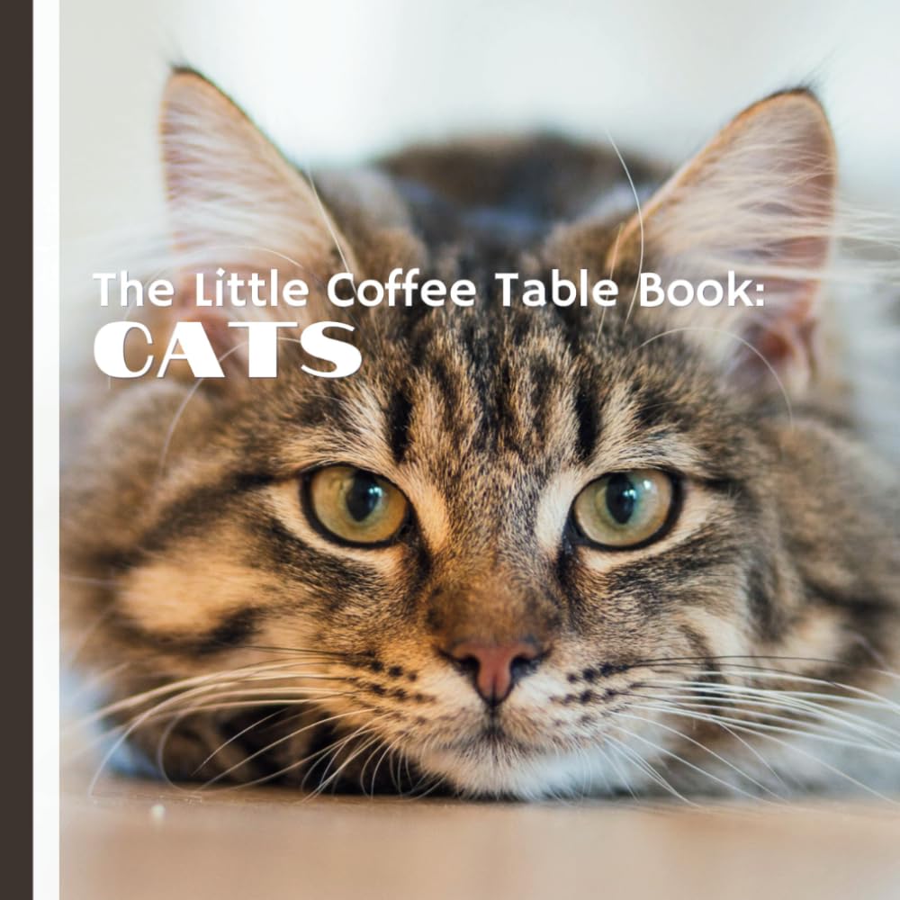 The Little Coffee Table Book: Cats: Explore the beauty, charm, and wonder of our feline companions!