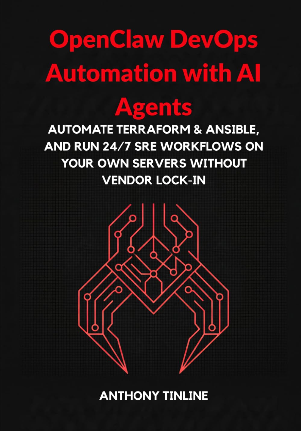 OpenClaw DevOps Automation with AI Agents: Automate Terraform & Ansible, and Run 24/7 SRE Workflows on Your Own Servers Without Vendor Lock-In