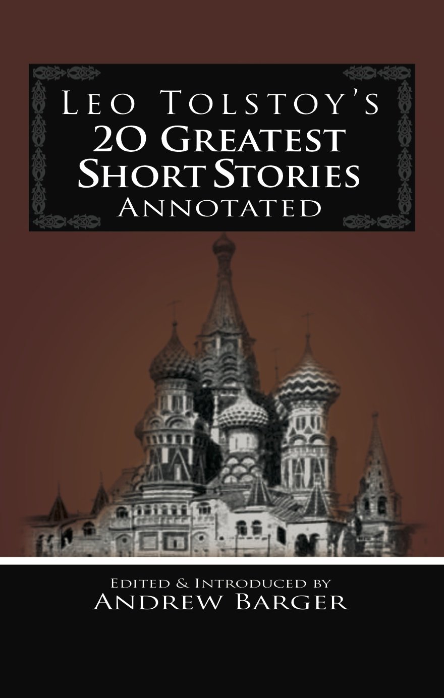 Leo Tolstoy's 20 Greatest Short Stories Annotated (Tolstoy Short Works