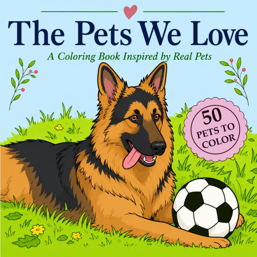 The Pets We Love: A Coloring Book Inspired by Real Pets