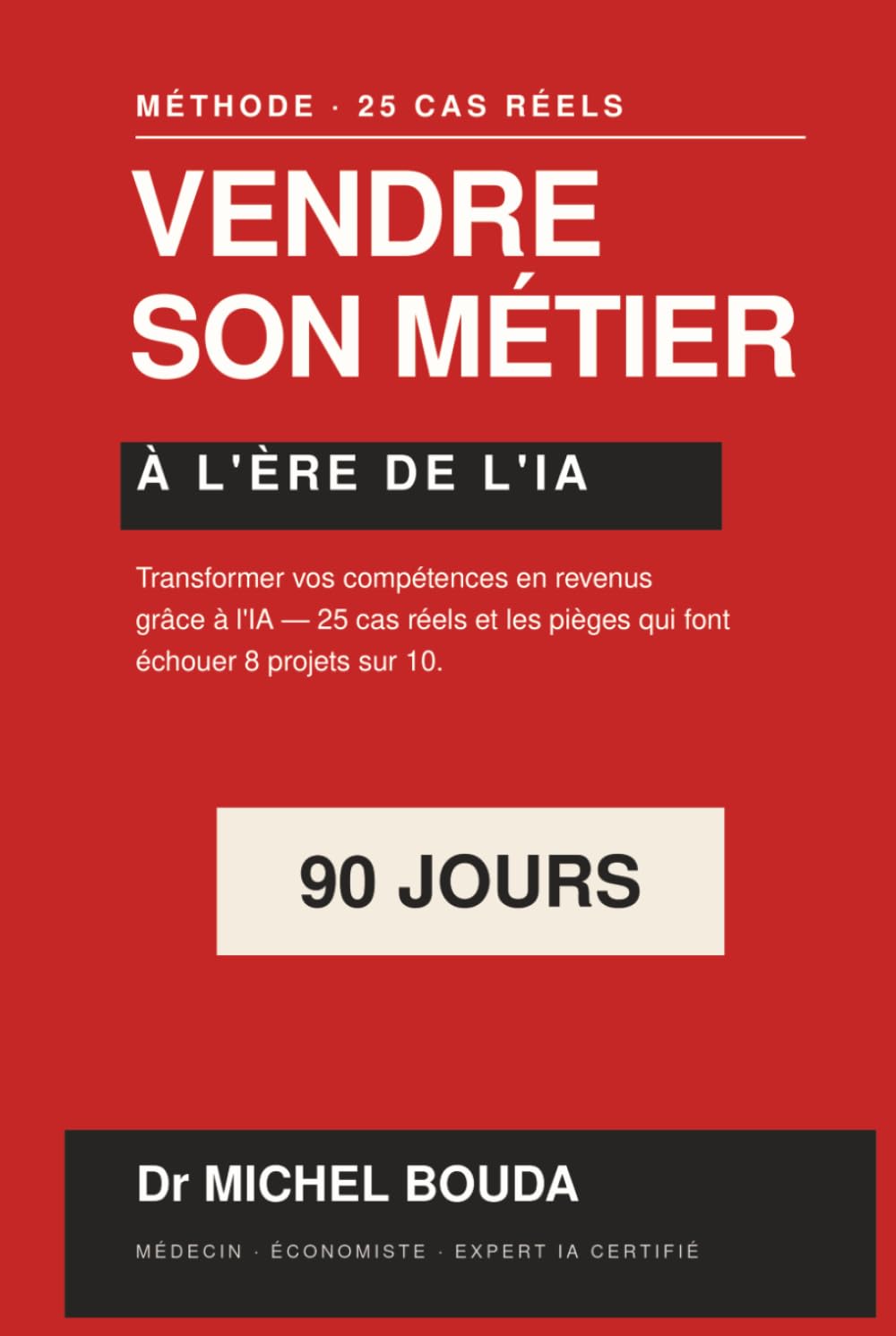 VENDRE SON MÉTIER À L’ÈRE DE L’IA: Transformer vos compétences en revenus grâce à l’IA