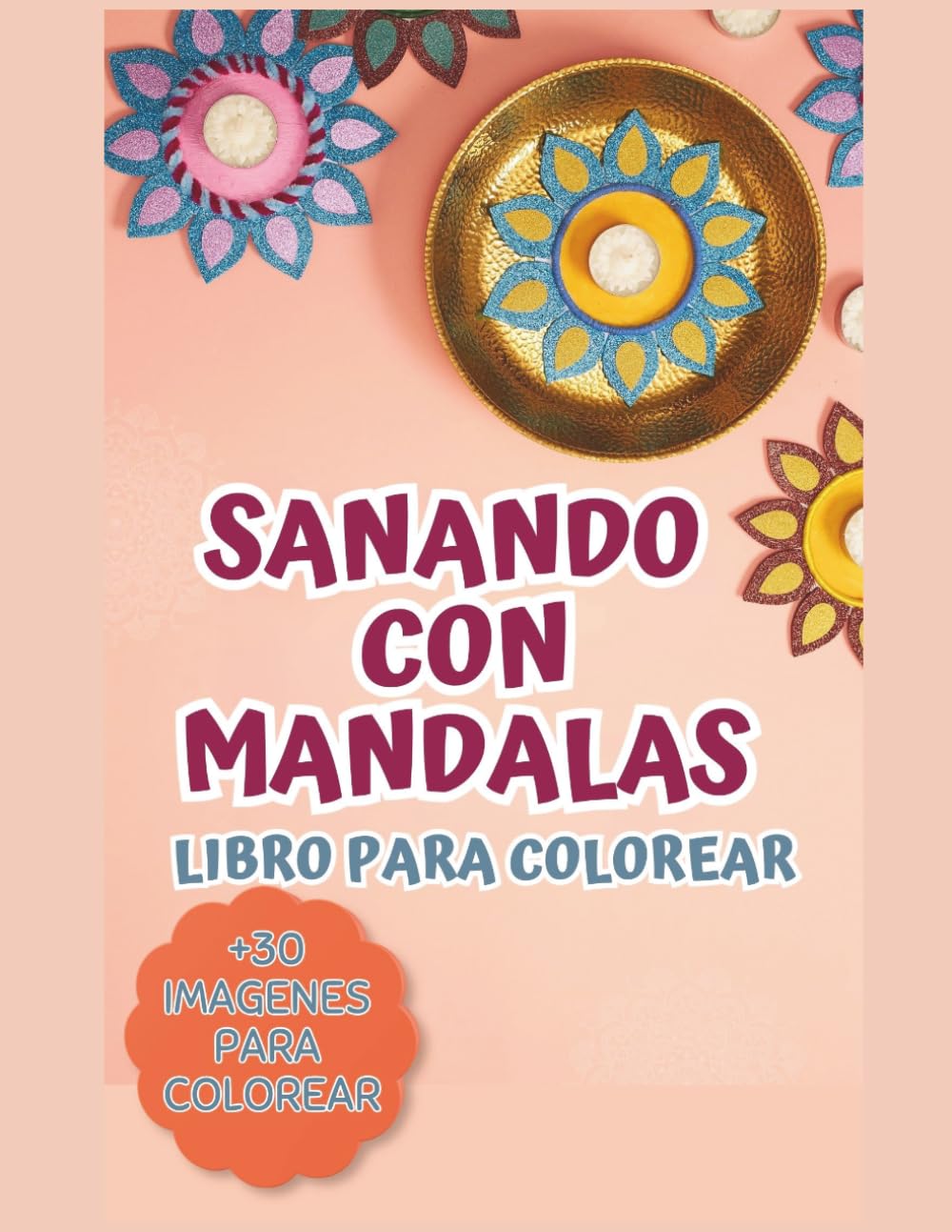 Sanando con Mandalas | Libro para Colorear: Coloring Book with Affirmations, Self-Love Prompts, Emotional Healing & Personal Growth