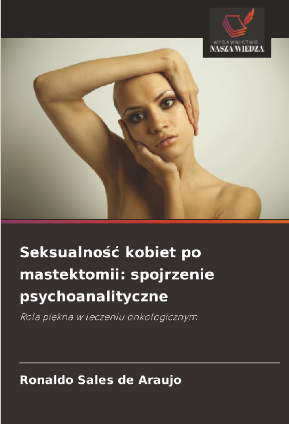Seksualność kobiet po mastektomii: spojrzenie psychoanalityczne: Rola piękna w leczeniu onkologicznym