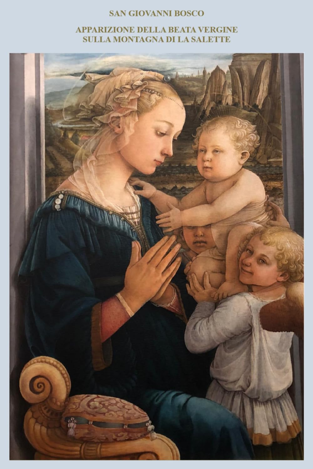 APPARIZIONE DELLA BEATA VERGINE SULLA MONTAGNA DI LA SALETTE: con la descrizione delle Apparizioni Mariane approvate dalla Chiesa ed una trattazione delle Apparizioni Mariane nei secoli