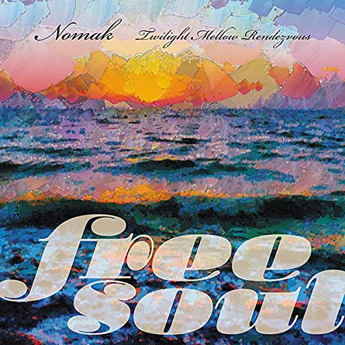 Amazon.co.jp: Free Soul Nomak ~ Twilight Mellow Rendezvous [HSCP
