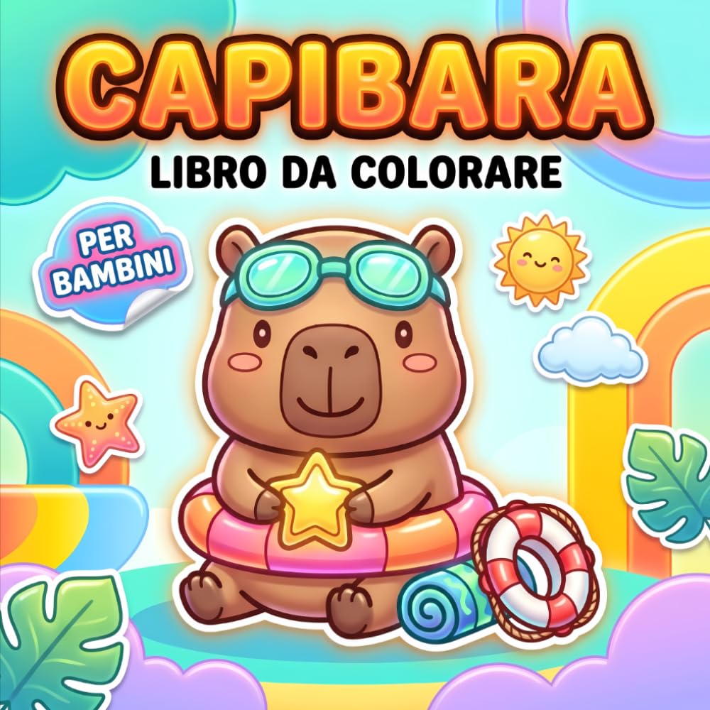 Libro da Colorare Capibara: Oltre 60 Illustrazioni Tenere E Divertenti Per Bambini, Bambine E Ragazzi Creativi