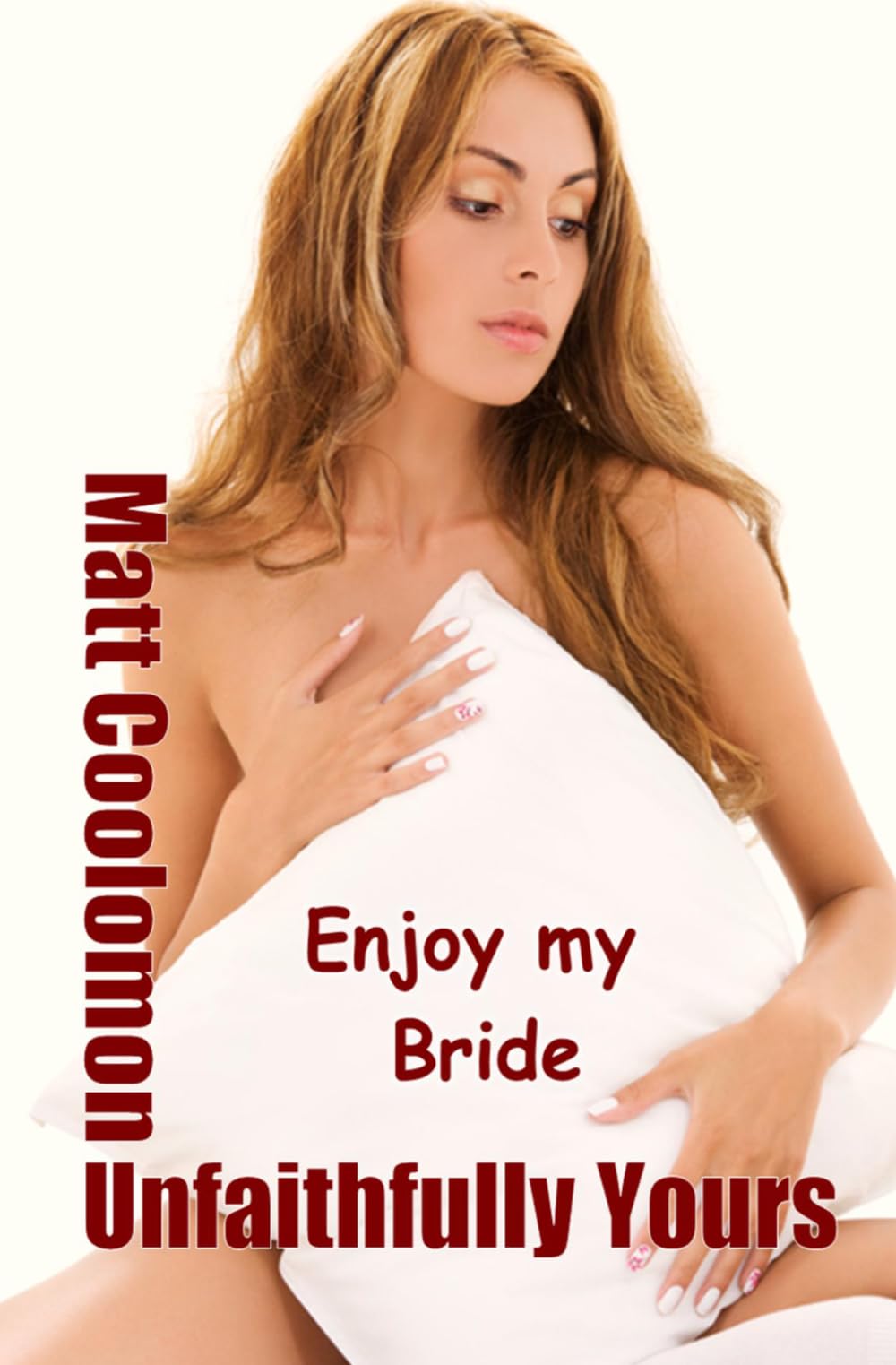 Unfaithfully Yours: Enjoy My Bride