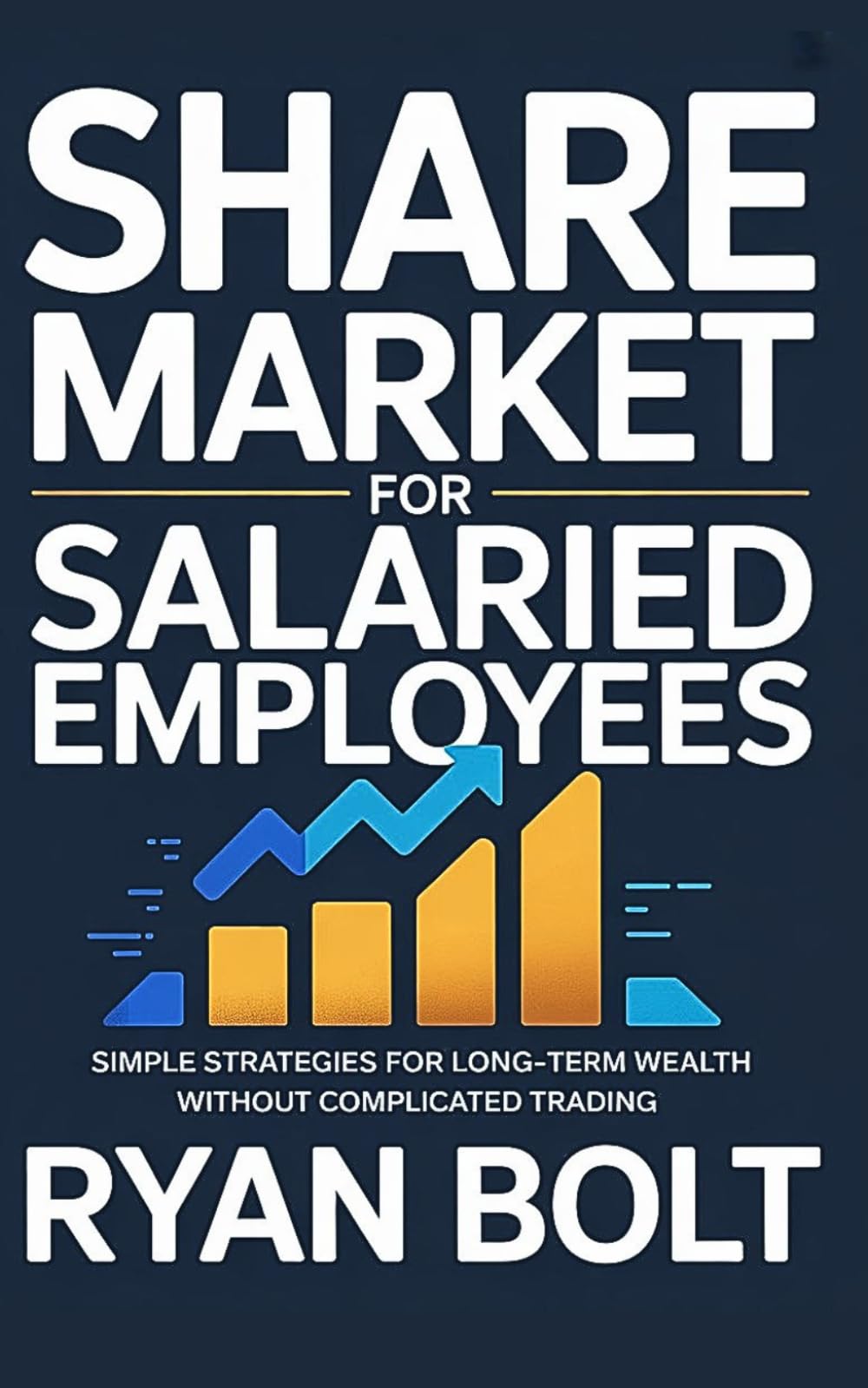 Share Market For Salaried Employees: Simple Strategies for Long-Term Wealth Without Complicated Trading