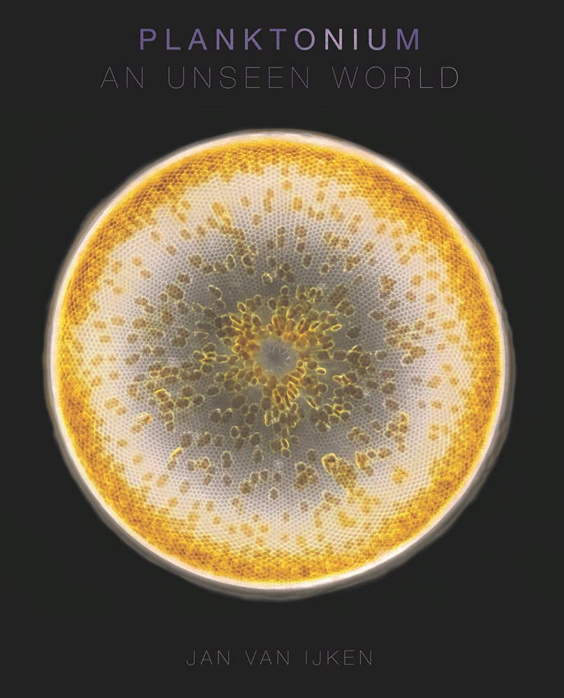Planktonium An Unseen World by Jan van Ijken (Hardback Book)