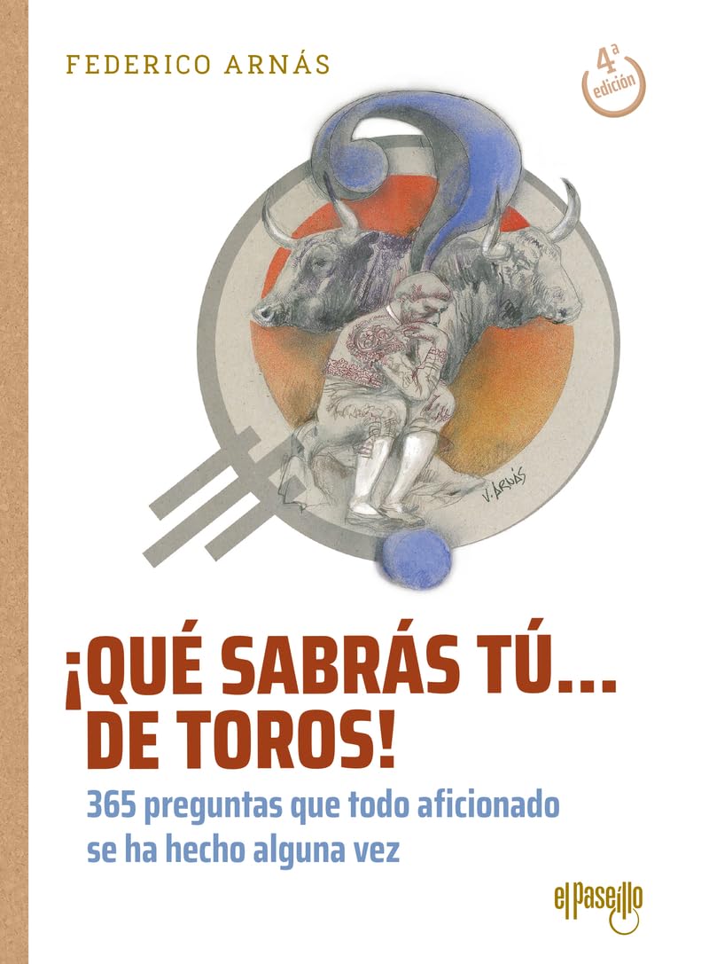 ¡Qué sabrás tú... de toros!: 365 preguntas que todo aficionado se ha hecho alguna vez (Toros en la historia)