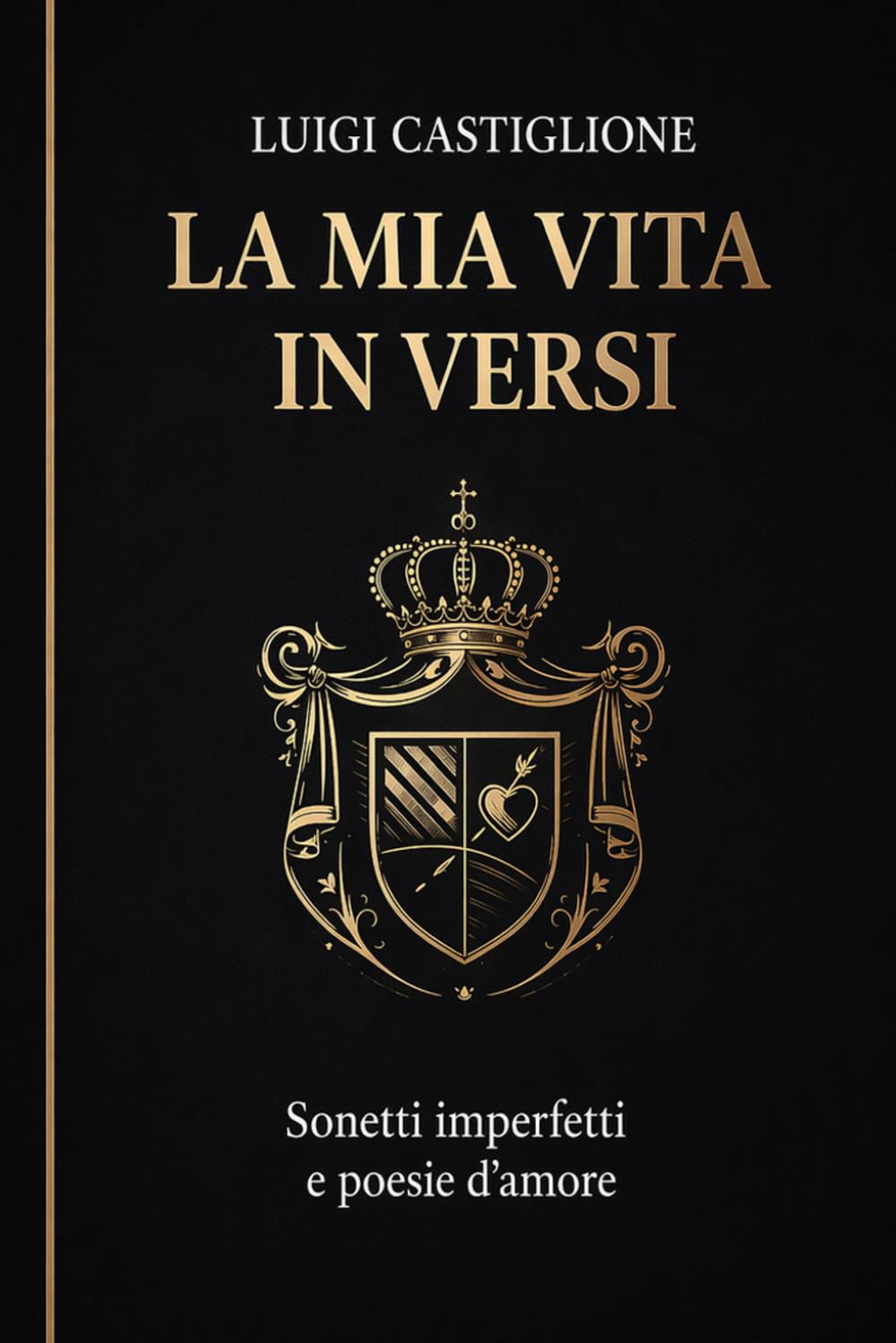La mia vita in versi.: Sonetti imperfetti e poesie d'amore
