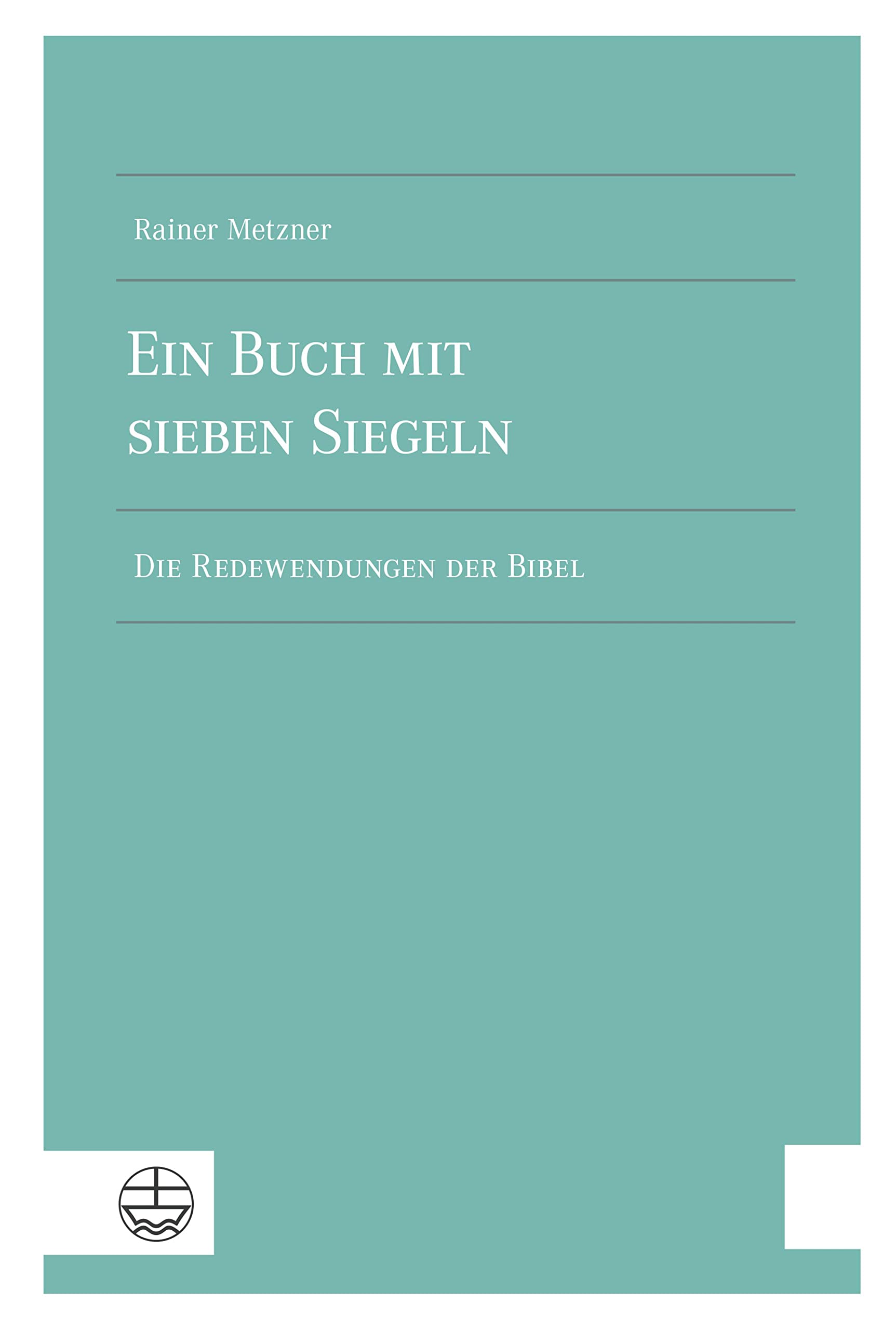 Ein Buch mit sieben Siegeln: Die Redewendungen der Bibel